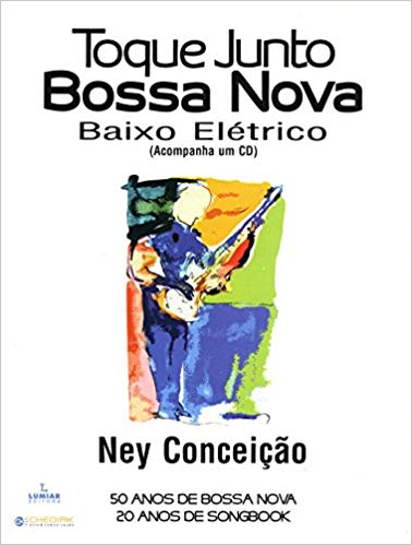 NEY CONCEICAO / ネイ・コンセイサォン / TOQUE JUNTO BOSSA NOVA - BAIXO ELETRICO (SONGBOOK)