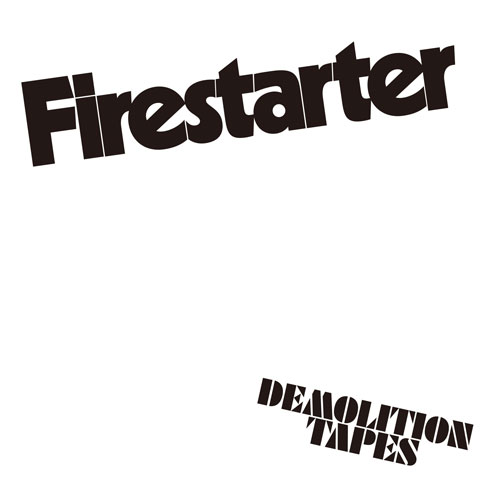 FIRESTARTER / ファイアースターター / DEMOLITION TAPES(CD)