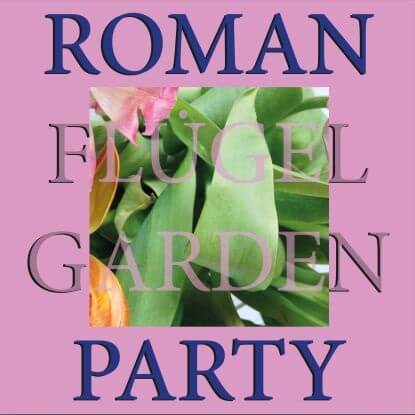 ROMAN FLUGEL / ローマン・フリューゲル / GARDEN PARTY
