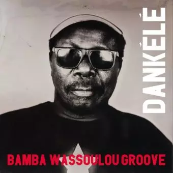 BAMBA WASSOULOU GROOVE / バンバ・ワッソウロウ・グルーヴ / DANKELE