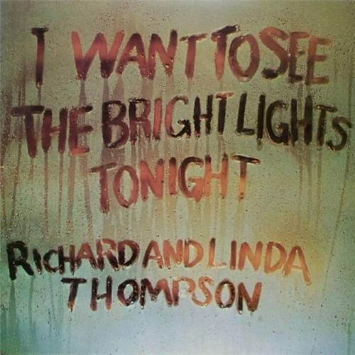 RICHARD THOMPSON/LINDA THOMPSON / リチャード&リンダ・トンプソン / I WANT TO SEE THE BLIGHT LIGHTS TONIGHT - 180g LIMITED VINYL
