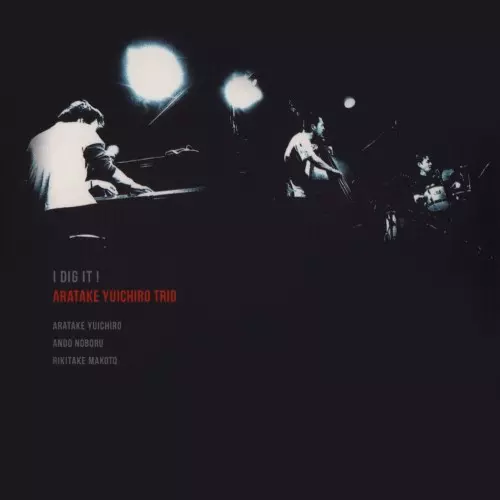 YUICHIRO ARATAKE  / 荒武裕一朗 / I DIG IT! / アイ・ディグ・イット!