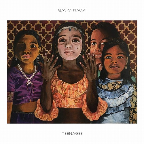 QASIM NAQVI / カシム・ナクヴィ / TEENAGES