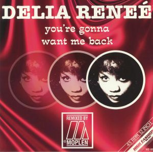 DELIA RENEE / YOU'RE GONNA WANT ME BACK (MOPLEN REMIXES) 