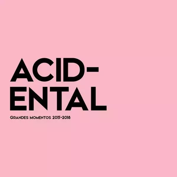 ACID-ENTAL / アシッデンタル / GRANDES MOMENTOS 2015 - 2018