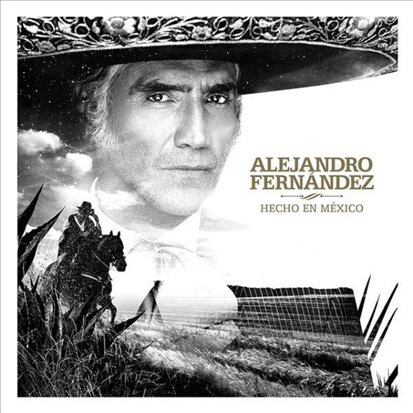 ALEJANDRO FERNANDEZ / アレハンドロ・フェルナンデス / HECHO EN MEXICO