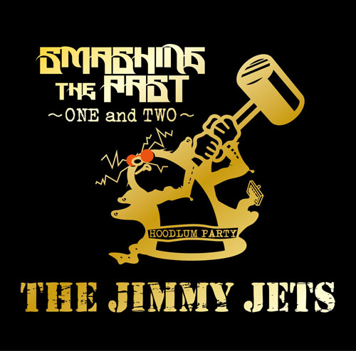THE JIMMY JETS / SMASHING THE PAST ~ONE and TWO~
