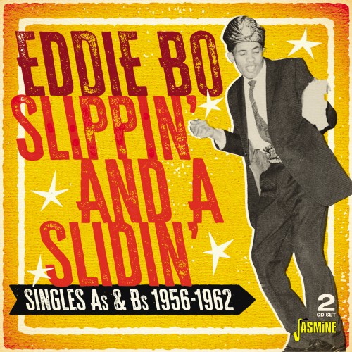 EDDIE BO / エディ・ボー / SLAPPIN' AND A SLIDIN': SINGLES AS & BS, 1956-1962