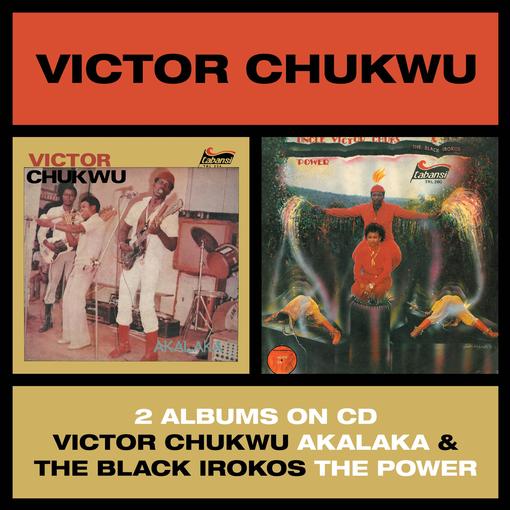 VICTOR CHUKWU & THE BLACK IROKOS / AKALAKA / THE POWER
