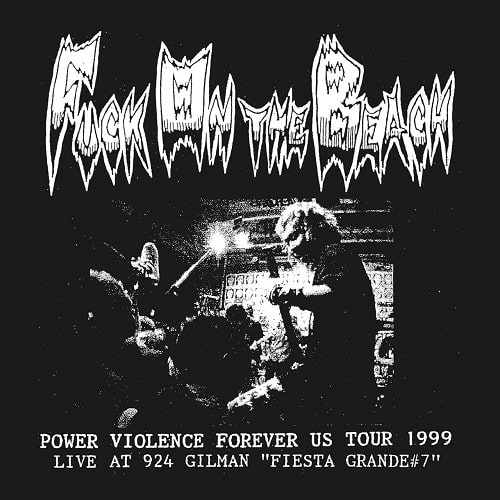 FUCK ON THE BEACH / POWER VIOLENCE FOREVER US TOUR 1999