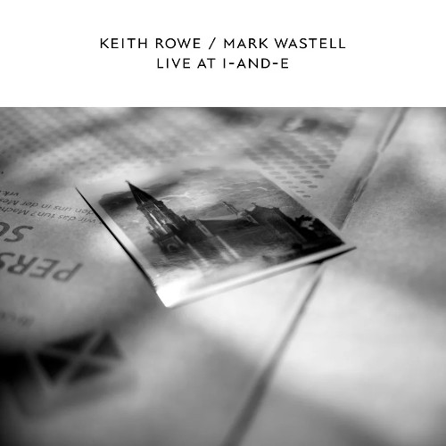 KEITH ROWE / キース・ロウ / Live At I-And-E(LP/180g/WHITE VINYL)