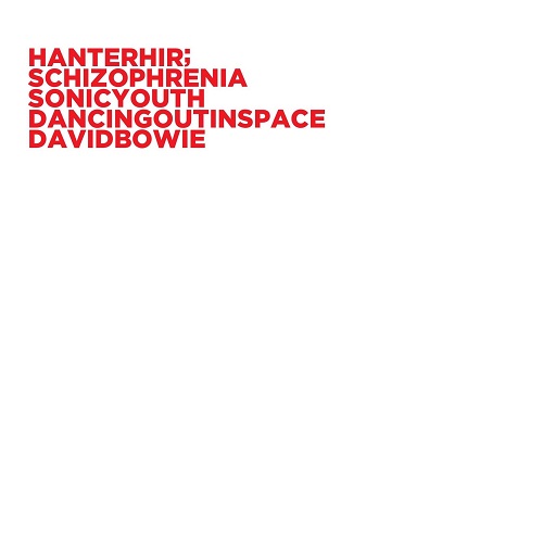 HANTERHIR / SCHIZOPHRENIA(SONIC YOUTH)/DANCING OUT IN SPACE (DAVID BOWIE) (COLOURED VINYL)