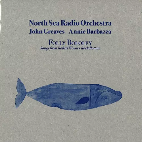 NORTH SEA RADIO ORCHESTRA WITH JOHN GREAVES AND ANNIE BARBAZZA / ジョン・グリーヴス&アニー・バルバッザ with ノース・シー・レディオ・オーケストラ / FOLLY BOLOLEY PLAY ROCK BOTTOM: LIMITED GREY SLEEVE
