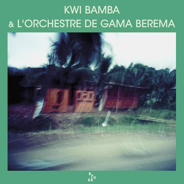 KWI BAMBA & L'ORCHESTRE DE GAMA BEREMA / クウィ・バンバ & ロルケストル・ドゥ・ガマ・ベレマ / KWI BAMBA & L'ORCHESTRE DE GAMA BEREMA