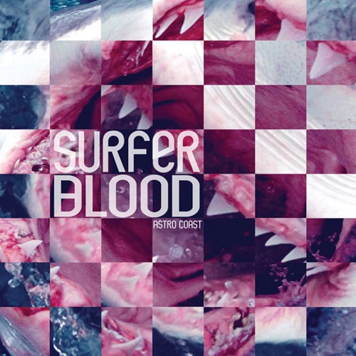 SURFER BLOOD / サーファー・ブラッド / ASTRO COAST (10 YEAR ANNIVERSARY RECORD STORE DAY EXCLUSIVE)