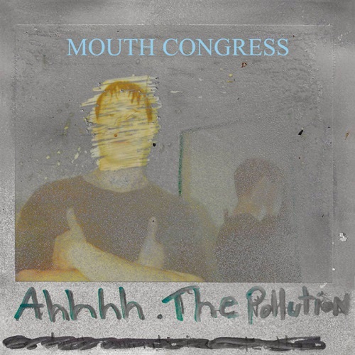 MOUTH CONGRESS / AHHHH THE POLLUTION (7")