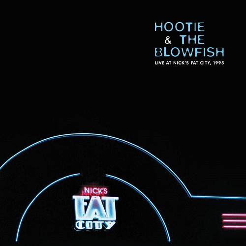 HOOTIE & THE BLOWFISH / フーティー・アンド・ザ・ブロウフィッシュ / LIVE NICK'S FAT CITY
