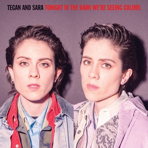 TEGAN AND SARA / ティーガン・アンド・サラ / TONIGHT IN THE DARK