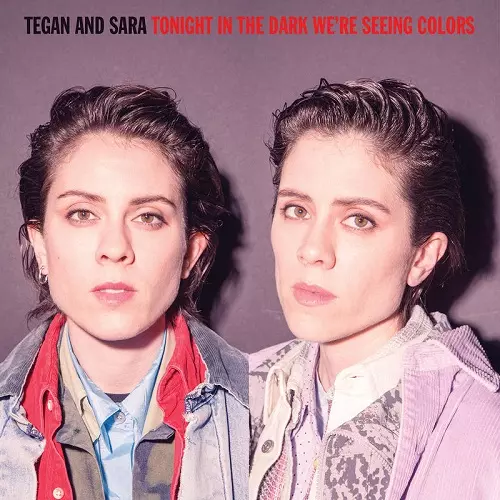 TEGAN AND SARA / ティーガン・アンド・サラ / TONIGHT IN THE DARK