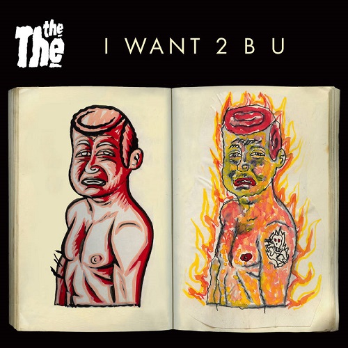 THE THE / ザ・ザ / I WANT 2 B U