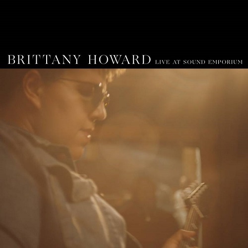 BRITTANY HOWARD / ブリタニー・ハワード / LIVE AT SOUND EMPORIUM