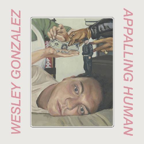 WESLEY GONZALEZ / APPALLING HUMAN (COLORED VINYL)