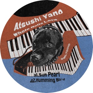 ATSUSHI YANO / WHOLE ROTTA LOVE EP