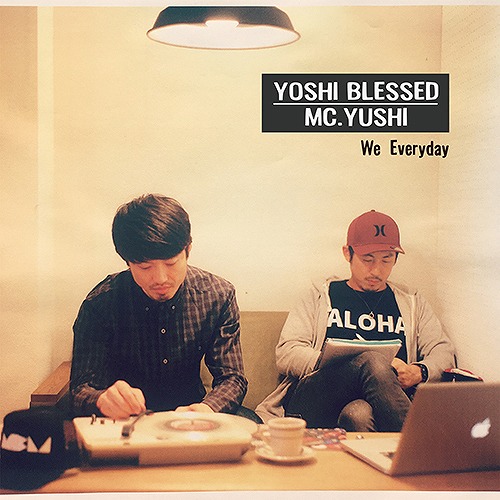 YOSHI BLESSED & MC.YUSHI / We Everyday