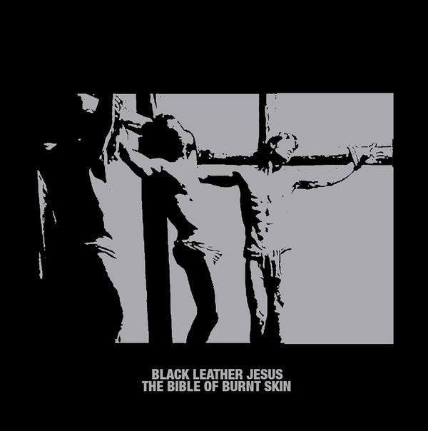 BLACK LEATHER JESUS / ブラック・レザー・ジーザス / THE BIBLE OF BURNT SKIN LP