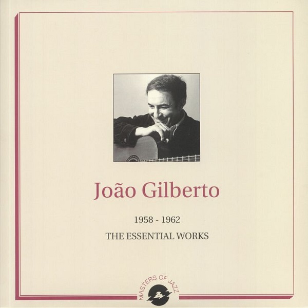 JOAO GILBERTO / ジョアン・ジルベルト / 1958 - 1962 THE ESSENTIAL WORKS