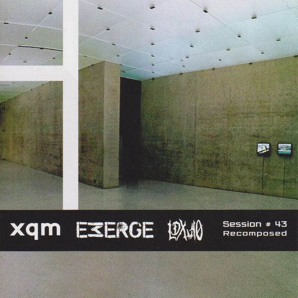 XQM / EMERGE / LDX#40 / SESSION #43 RECOMPOSED