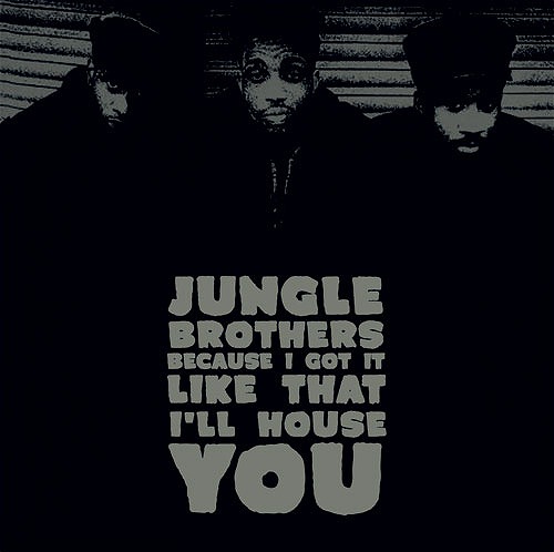 JUNGLE BROTHERS / ジャングル・ブラザーズ / BECAUSE I GOT IT LIKE THAT b/w I'LL HOUSE YOU 7"