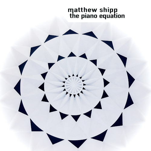 MATTHEW SHIPP / マシュー・シップ / Piano Equation