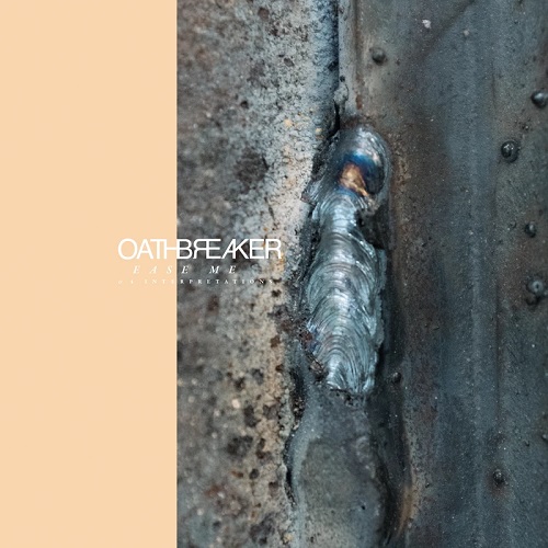 OATHBREAKER / EASE ME (12")