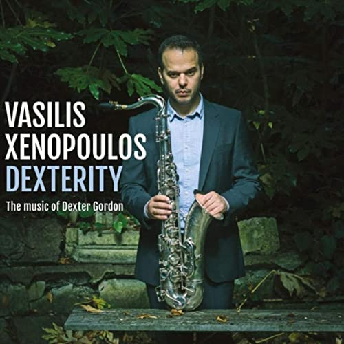 VASILIS XENOPOULOS / Dexterity: The Music of Dexter Gordon