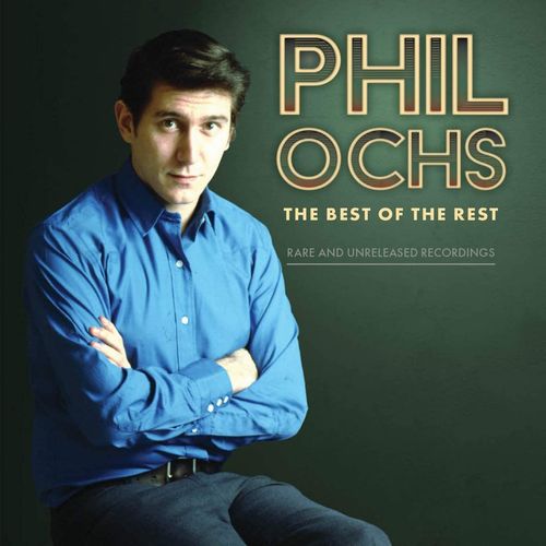 PHIL OCHS / フィル・オクス / BEST OF THE REST:RARE AND UNRELEASED RECORDINGS