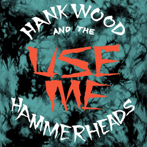 HANK WOOD AND THE HAMMERHEADS / USE ME (7")