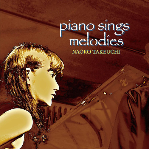 NAOKO TAKEUCHI / 竹内直子(JAZZ) / piano sings melodies