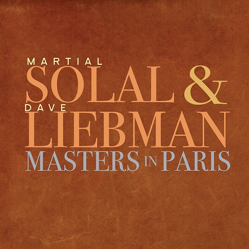 MARTIAL SOLAL & DAVE LIEBMAN / マーシャル・ソラール&デイヴ・リーブマン / Masters In Paris