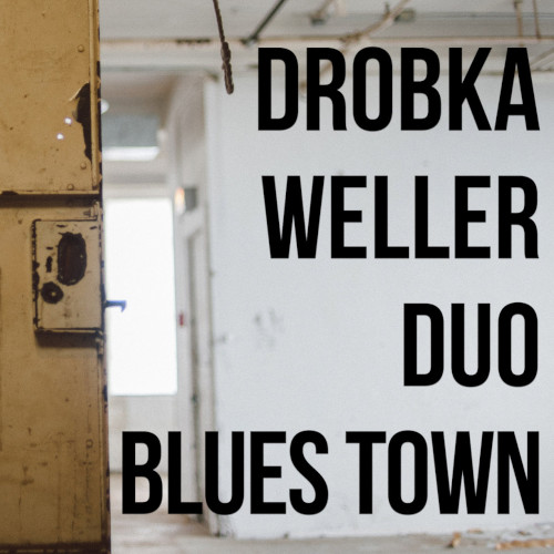 DROBKA/WELLER DUO / Blues Town
