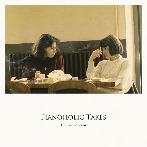 HIROSHI MINAMI / 南博 / Pianoholic Takes(LP)