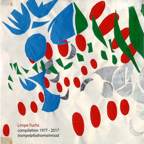 LIMPE FUCHS / TRAMPELPFADNOMAINROAD: COMPILATION 1977-2017