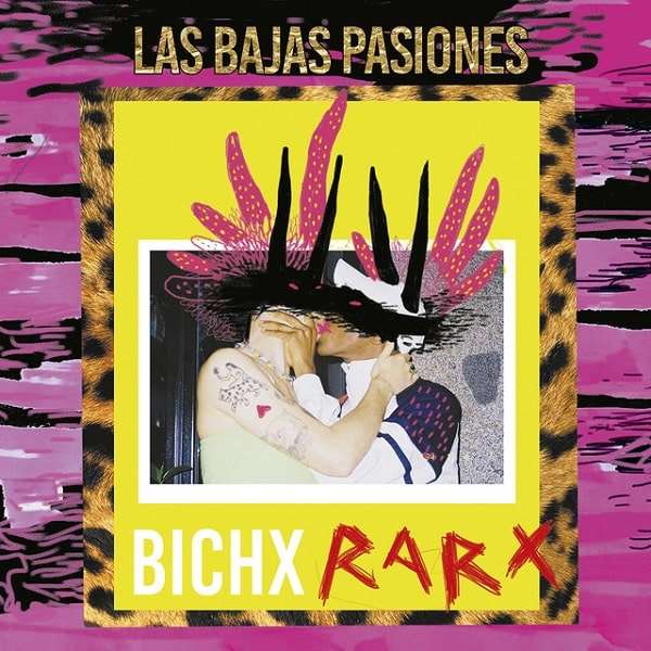 LAS BAJAS PASIONES / ラス・バハス・パシオネス / BICHX RARX