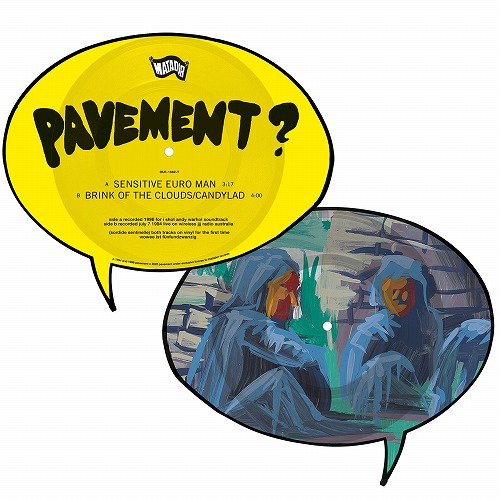 PAVEMENT / ペイヴメント / SENSITIVE EURO MAN B/W BRINK OF THE CLOUDS/CANDYLAD (SPEECH BUBBLE SHAPE DISC)
