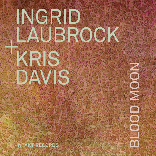 INGRID LAUBROCK / イングリッド・ラブロック / Blood Moon