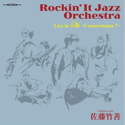 CHIKUZEN SATO / 佐藤竹善 / Rockin' It Jazz Orchestra Live in 大阪(Osaka) ~Cornerstones 7~