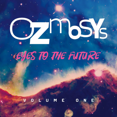 OZMOSYS / オズモシス / Eyes to the Future, Vol.1