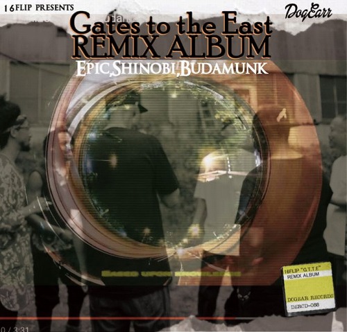 16FLIP (MONJU,DJ KILLWHEEL) / 16フリップ / The Remix Album "Gate to the East"
