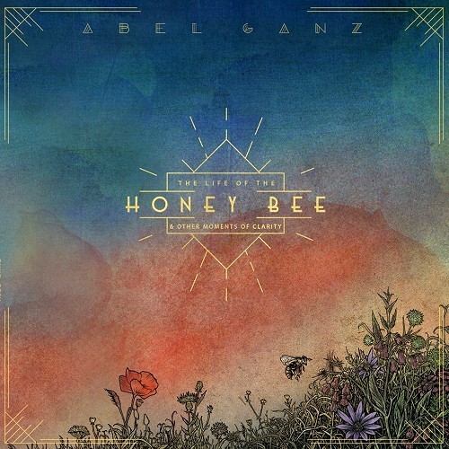 ABEL GANZ / アベル・ガンズ / LIFE OF THE HONEY BEE AND OTHER MOMENTS OF CLARITY - 180g LIMITED VINYL