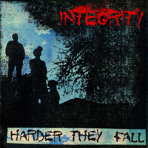 INTEGRITY / インテグリティー / HARDER THEY FALL (7")